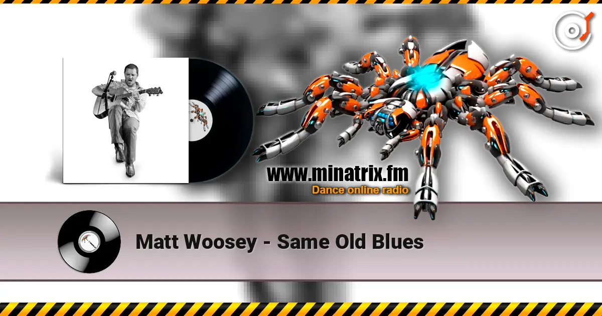Matt Woosey - Same Old Blues жоғары сапада онлайн тыңдау | Minatrix.FM