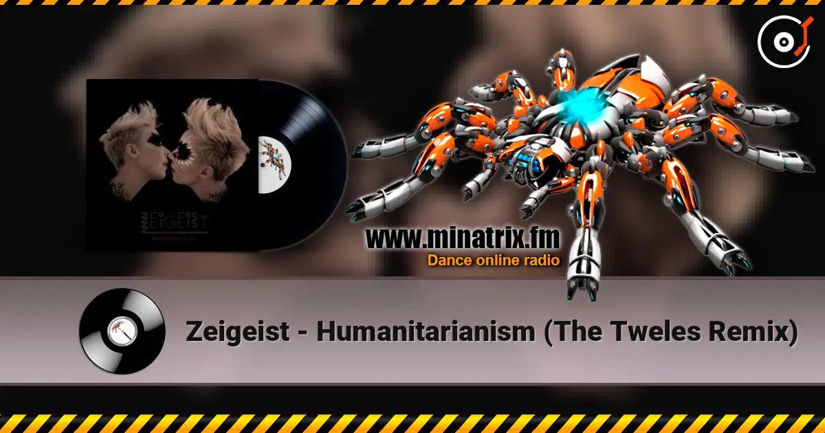 Zeigeist - Humanitarianism (The Tweles Remix) escuchar online en alta calidad | Minatrix.FM
