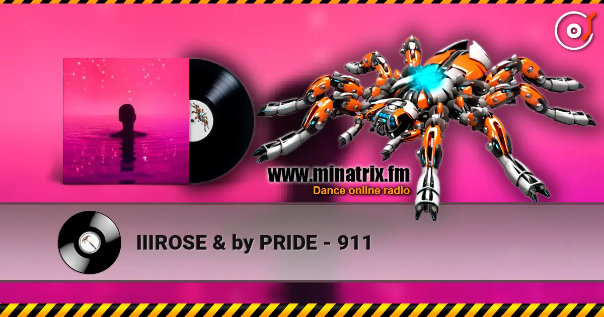 IIIROSE & by PRIDE - 911 écouter en ligne en haute qualité | Minatrix.FM