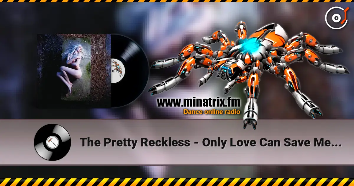 The Pretty Reckless - Only Love Can Save Me Now жоғары сапада онлайн тыңдау | Minatrix.FM