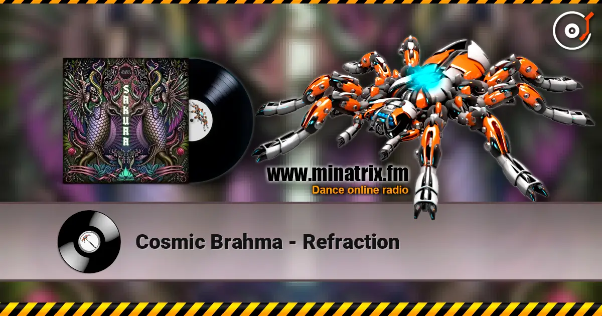Cosmic Brahma - Refraction жоғары сапада онлайн тыңдау | Minatrix.FM
