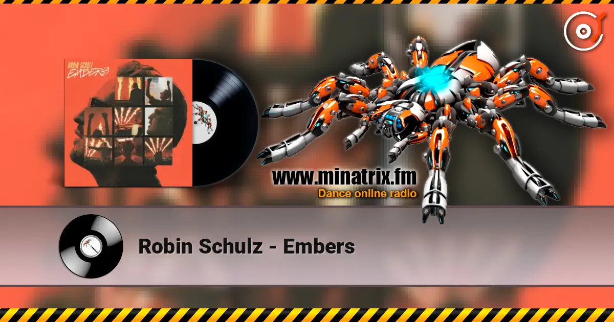 Robin Schulz - Embers жоғары сапада онлайн тыңдау | Minatrix.FM