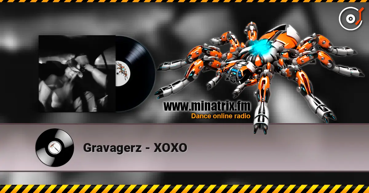 Gravagerz - XOXO жоғары сапада онлайн тыңдау | Minatrix.FM