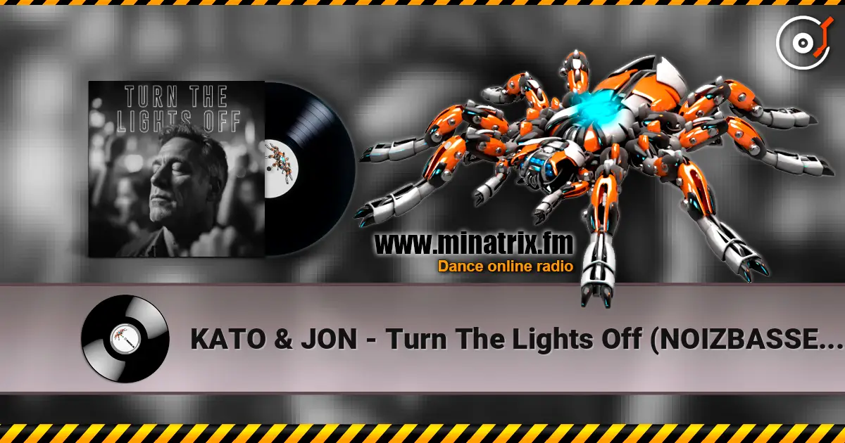 KATO & JON - Turn The Lights Off (NOIZBASSES REMIX) escuchar online en alta calidad | Minatrix.FM