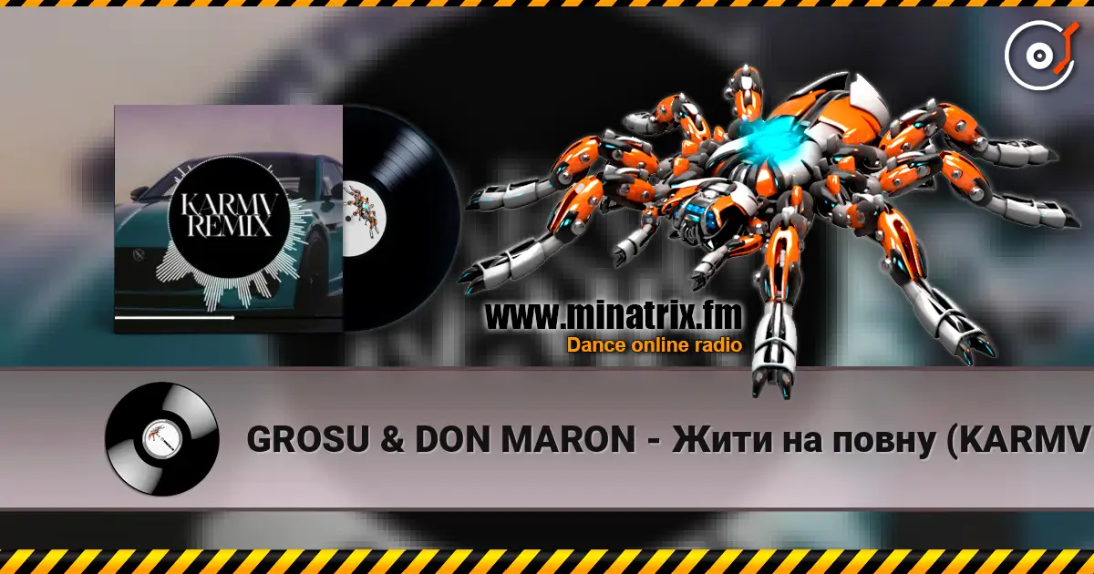 GROSU & DON MARON - Жити на повну (KARMV REMIX) escuchar online en alta calidad | Minatrix.FM