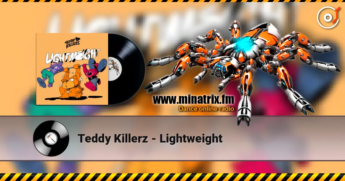 Teddy Killerz - Lightweight 高品质在线收听 | Minatrix.FM