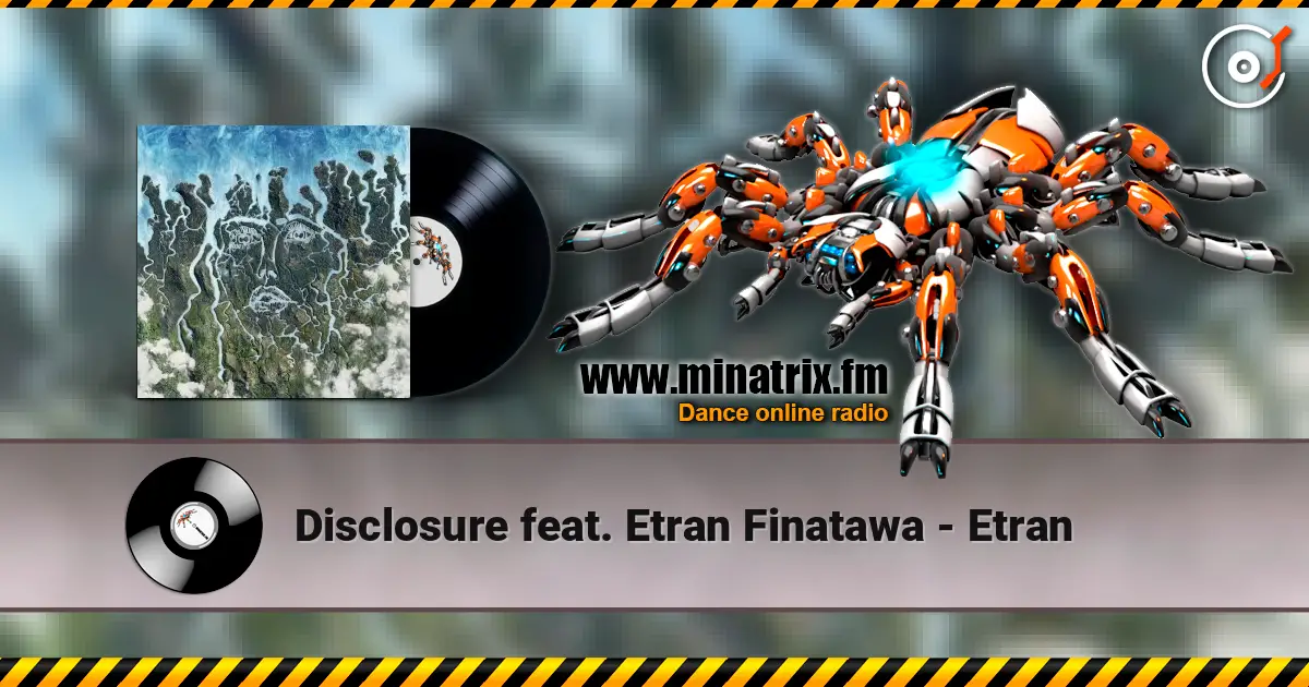 Disclosure feat. Etran Finatawa - Etran жоғары сапада онлайн тыңдау | Minatrix.FM