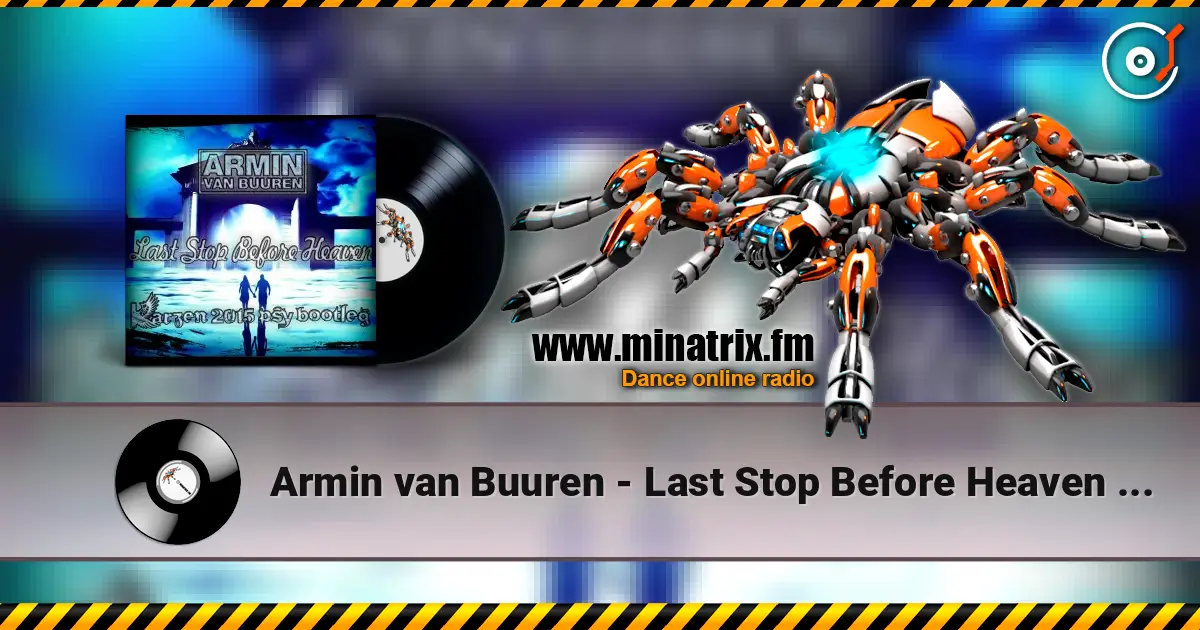 Armin van Buuren - Last Stop Before Heaven (Radio Edit) жоғары сапада онлайн тыңдау | Minatrix.FM
