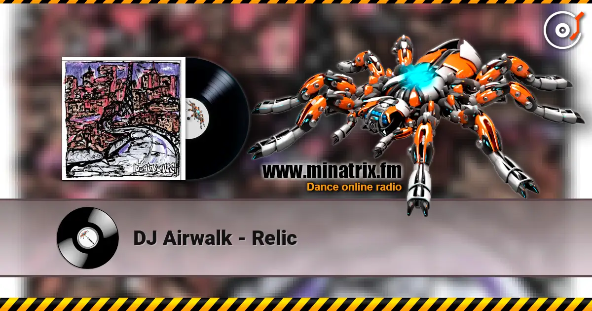 DJ Airwalk - Relic 高品质在线收听 | Minatrix.FM