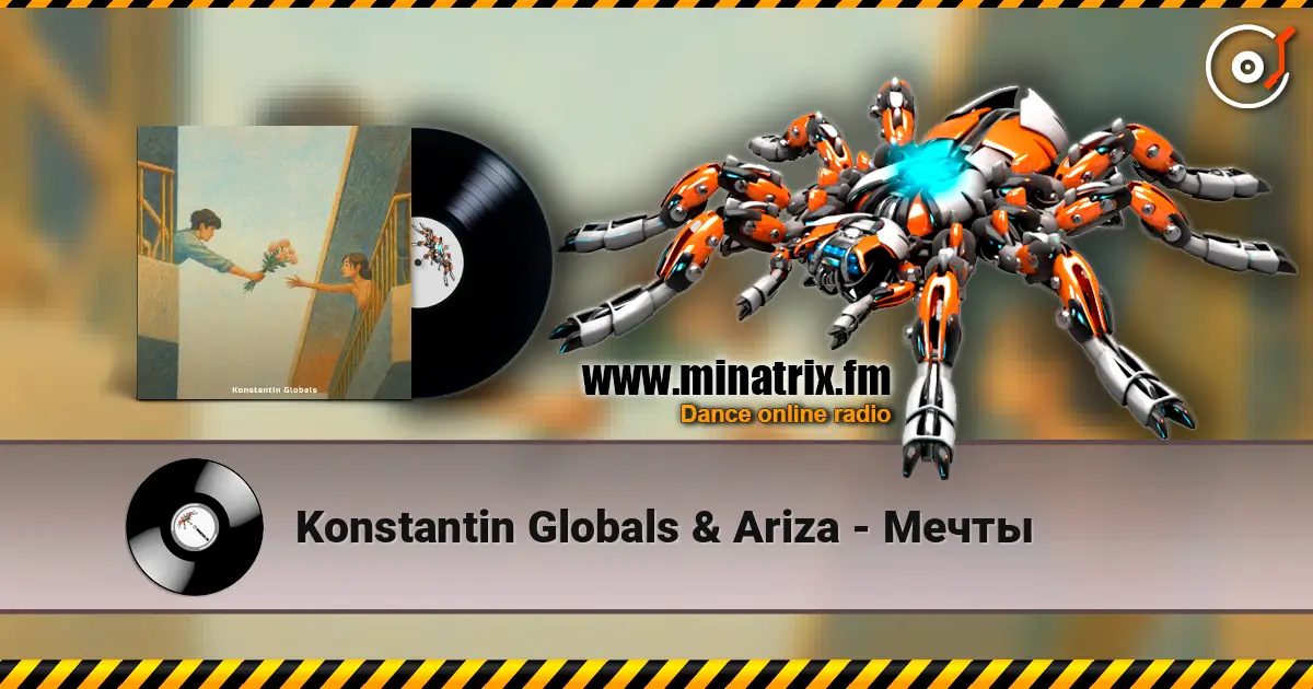 Konstantin Globals & Ariza - Мечты жоғары сапада онлайн тыңдау | Minatrix.FM