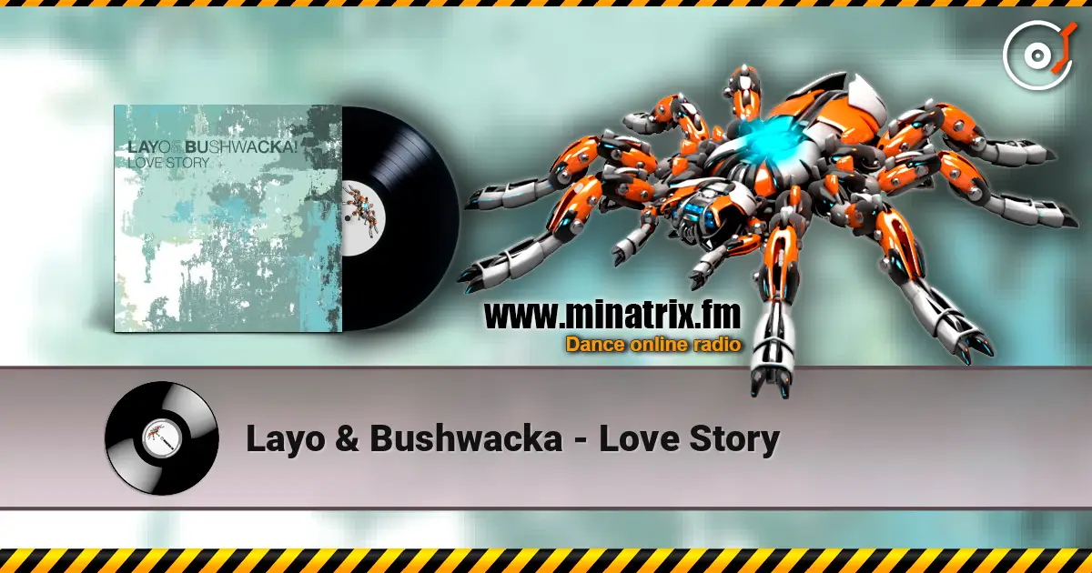 Layo & Bushwacka - Love Story жоғары сапада онлайн тыңдау | Minatrix.FM