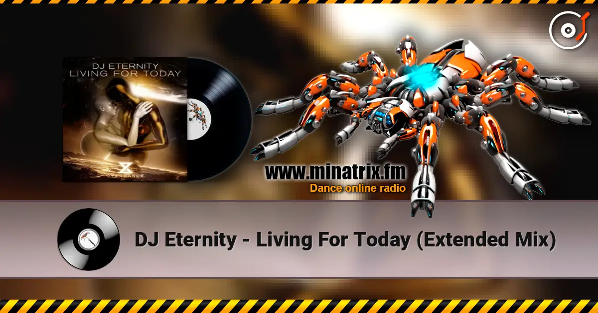 DJ Eternity - Living For Today (Extended Mix) жоғары сапада онлайн тыңдау | Minatrix.FM