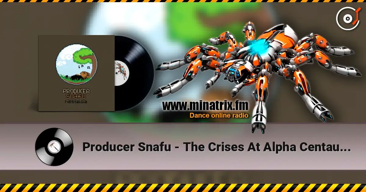 Producer Snafu - The Crises At Alpha Centauri level 2 жоғары сапада онлайн тыңдау | Minatrix.FM