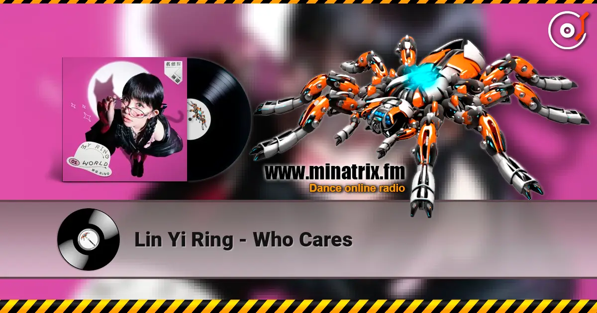 Lin Yi Ring - Who Cares жоғары сапада онлайн тыңдау | Minatrix.FM