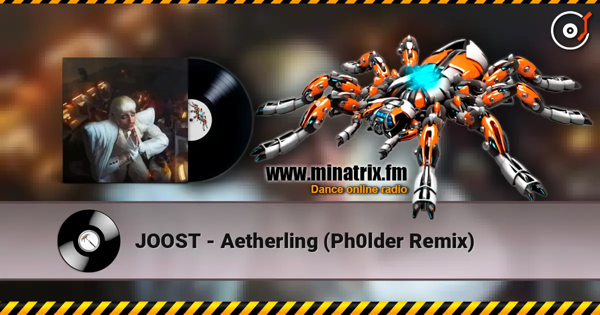 JOOST - Aetherling (Ph0lder Remix) жоғары сапада онлайн тыңдау | Minatrix.FM