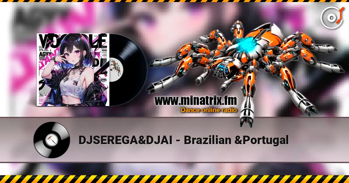 DJSEREGA&DJAI - Brazilian &Portugal жоғары сапада онлайн тыңдау | Minatrix.FM