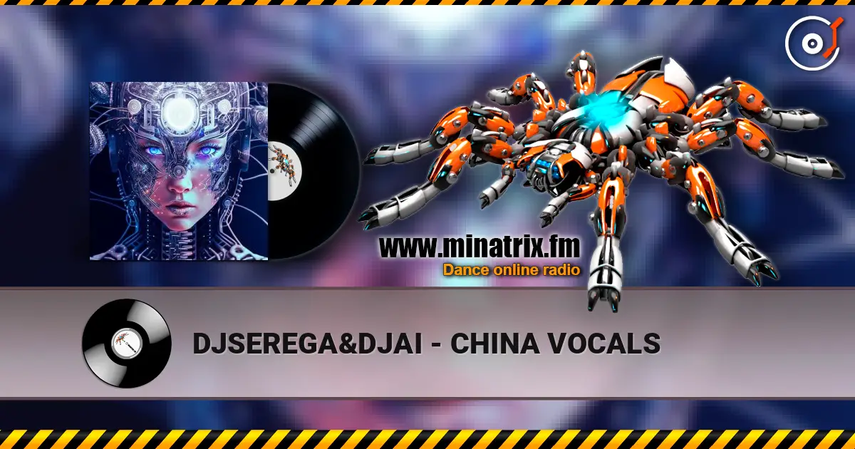 DJSEREGA&DJAI - CHINA VOCALS жоғары сапада онлайн тыңдау | Minatrix.FM
