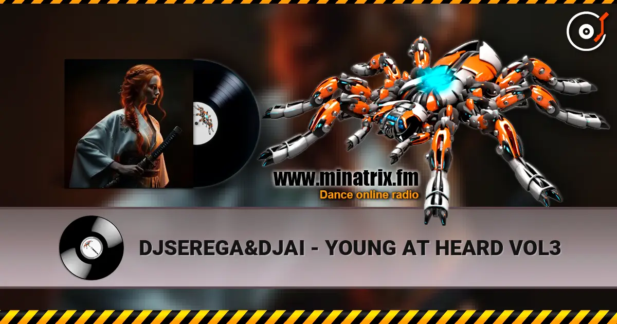 DJSEREGA&DJAI - YOUNG AT HEARD VOL3 高品质在线收听 | Minatrix.FM