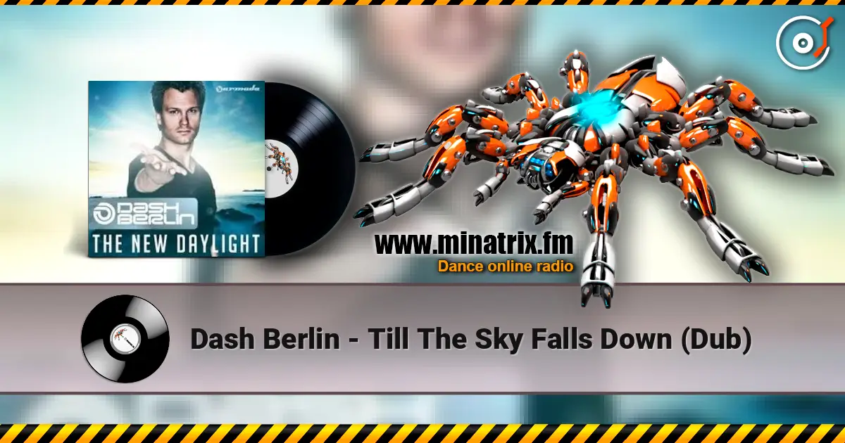 Dash Berlin - Till The Sky Falls Down (Dub) жоғары сапада онлайн тыңдау | Minatrix.FM