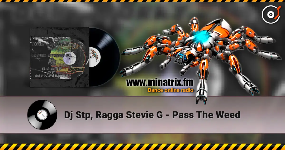 Dj Stp, Ragga Stevie G - Pass The Weed listen online in high quality | Minatrix.FM