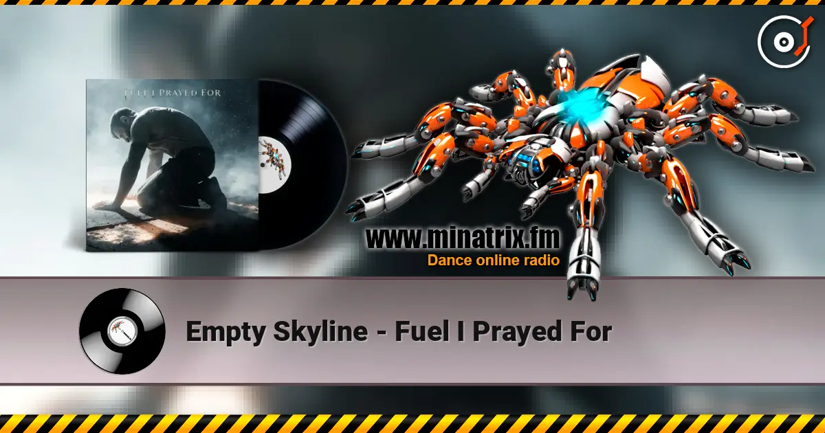 Empty Skyline - Fuel I Prayed For жоғары сапада онлайн тыңдау | Minatrix.FM