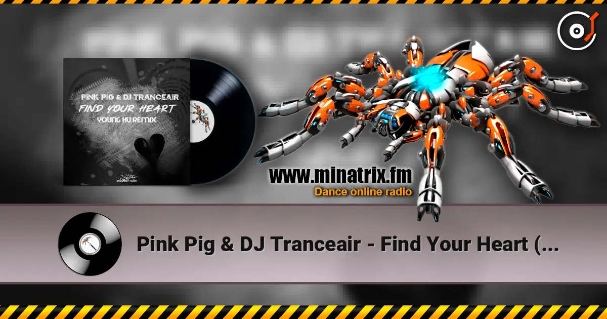Pink Pig & DJ Tranceair - Find Your Heart (Young Hu Radio Edit Remix) жоғары сапада онлайн тыңдау | Minatrix.FM