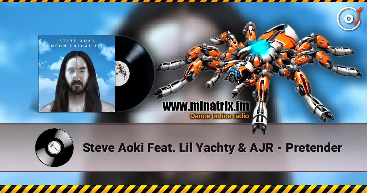Steve Aoki Feat. Lil Yachty & AJR - Pretender жоғары сапада онлайн тыңдау | Minatrix.FM