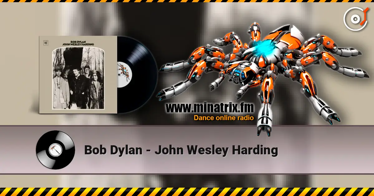 Bob Dylan - John Wesley Harding жоғары сапада онлайн тыңдау | Minatrix.FM