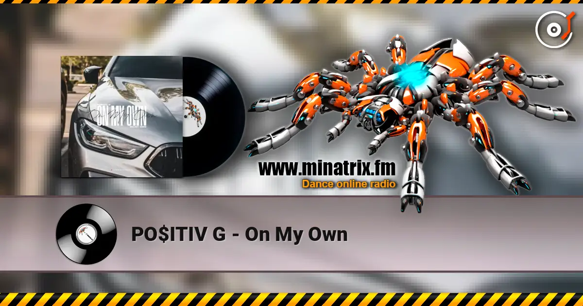 PO$ITIV G - On My Own écouter en ligne en haute qualité | Minatrix.FM