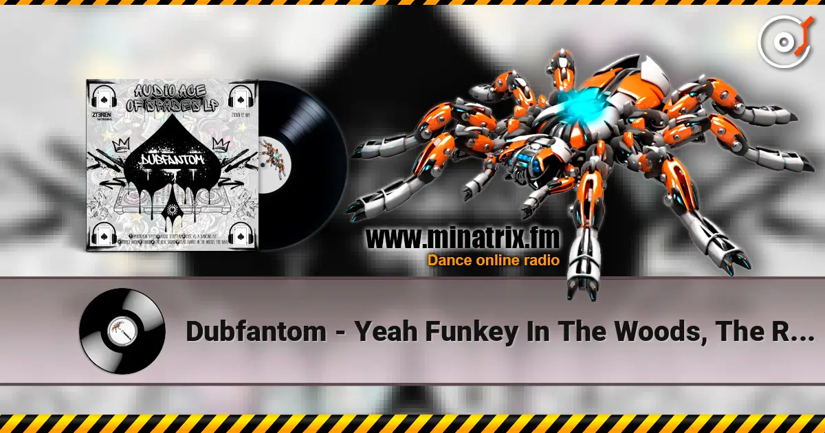 Dubfantom - Yeah Funkey In The Woods, The Rave 高品质在线收听 | Minatrix.FM