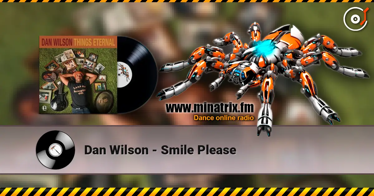 Dan Wilson - Smile Please жоғары сапада онлайн тыңдау | Minatrix.FM