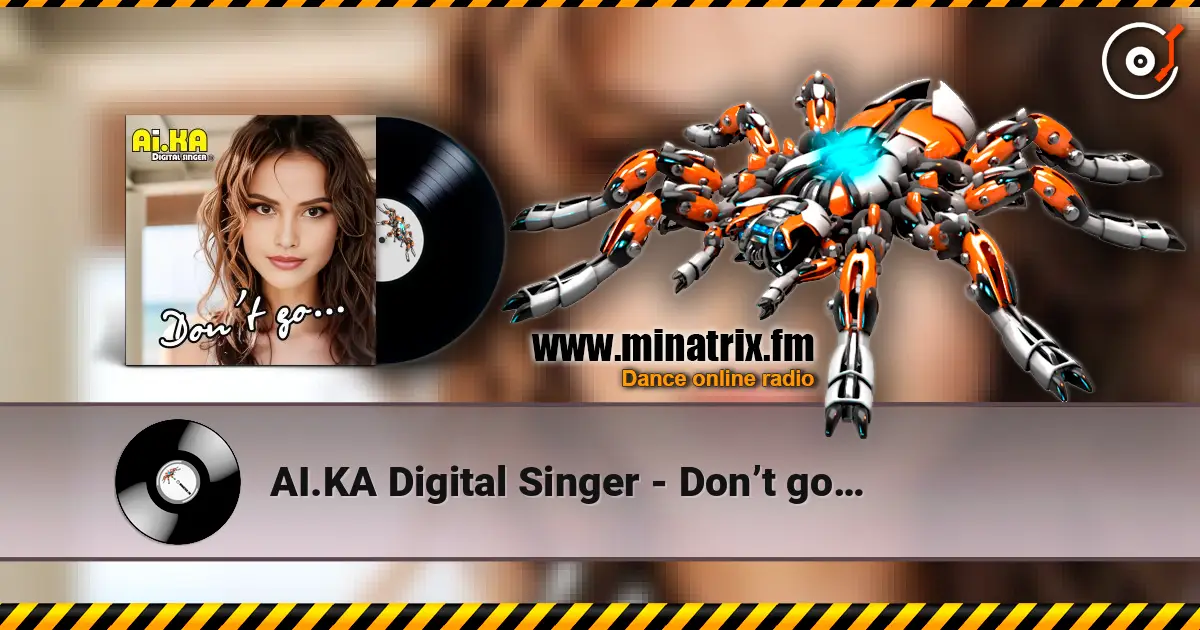 AI.KA Digital Singer - Don’t go… жоғары сапада онлайн тыңдау | Minatrix.FM
