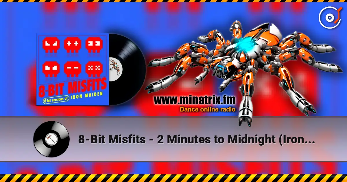 8-Bit Misfits - 2 Minutes to Midnight (Iron Maiden Remix) жоғары сапада онлайн тыңдау | Minatrix.FM