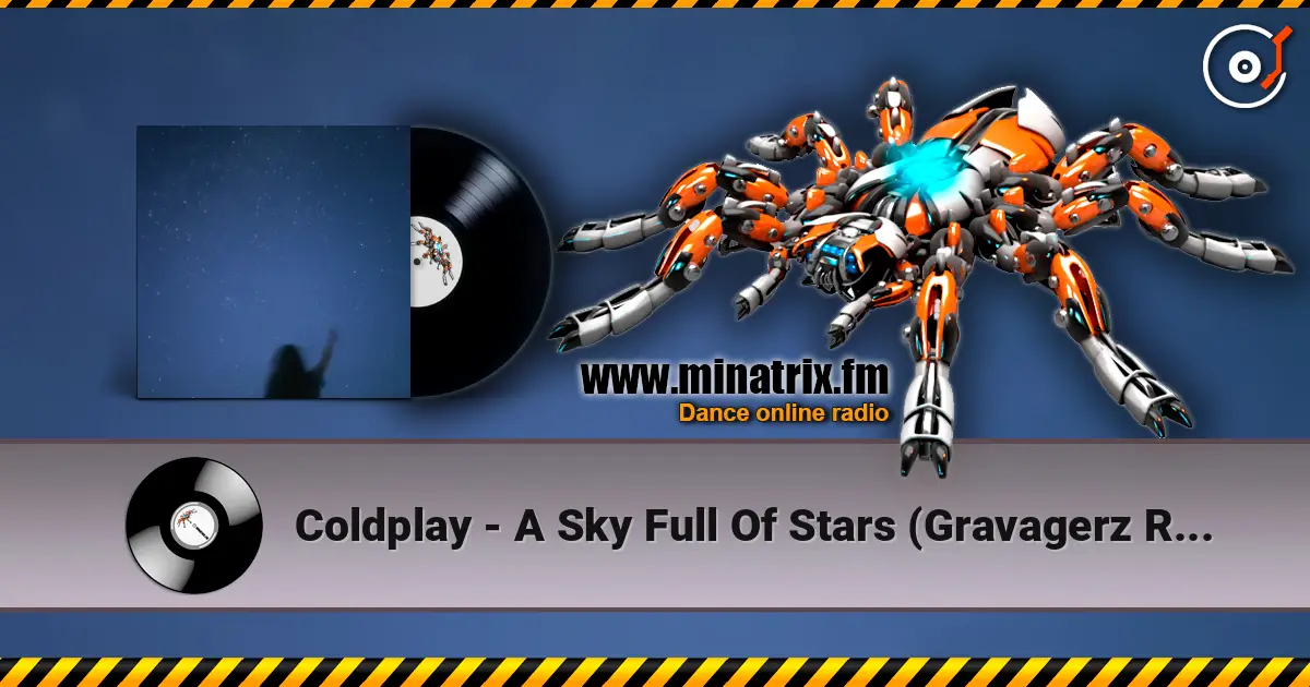 Coldplay - A Sky Full Of Stars (Gravagerz REMIX) жоғары сапада онлайн тыңдау | Minatrix.FM