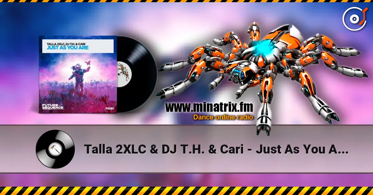 Talla 2XLC & DJ T.H. & Cari - Just As You Are (Extended Mix) жоғары сапада онлайн тыңдау | Minatrix.FM