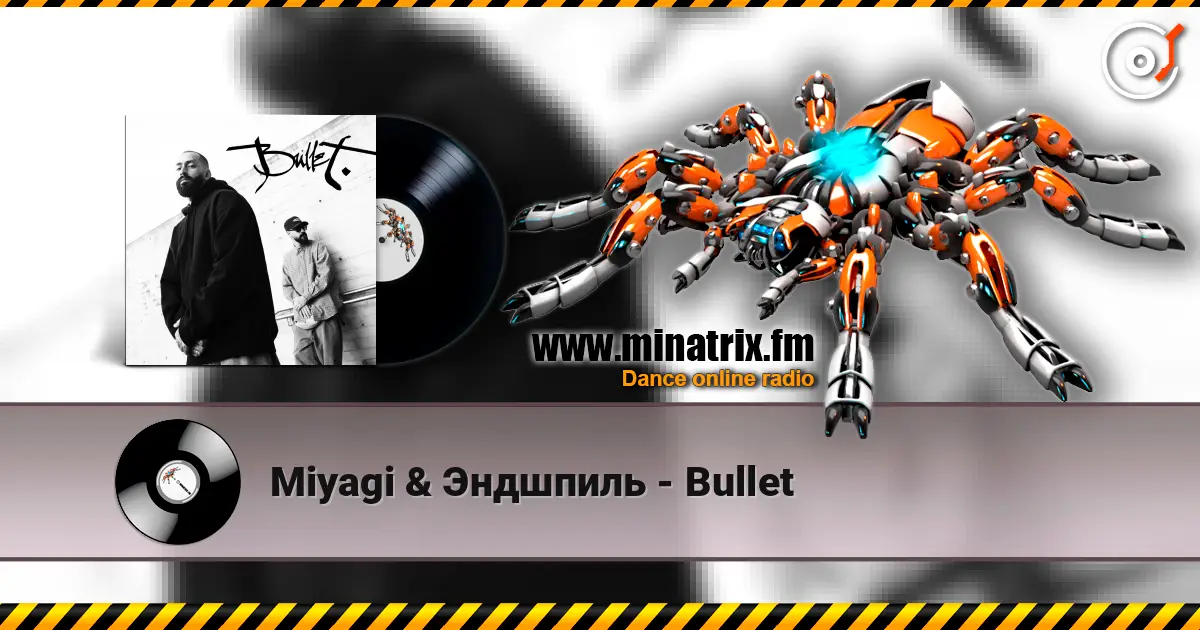 Miyagi & Эндшпиль - Bullet жоғары сапада онлайн тыңдау | Minatrix.FM
