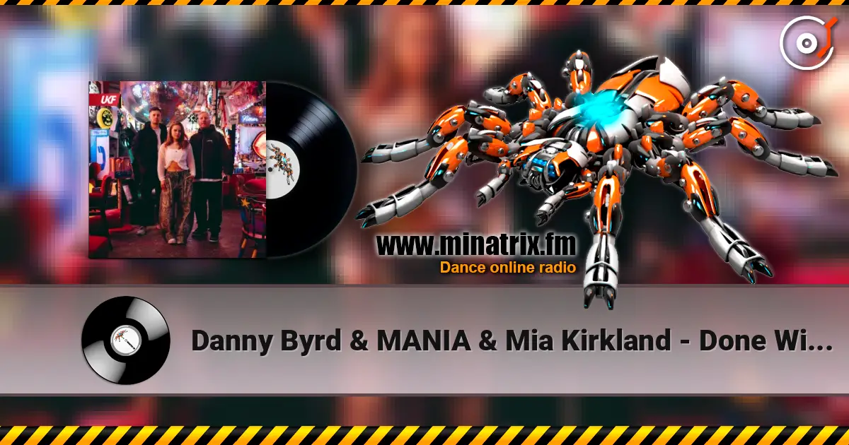 Danny Byrd & MANIA & Mia Kirkland - Done With U 高品质在线收听 | Minatrix.FM