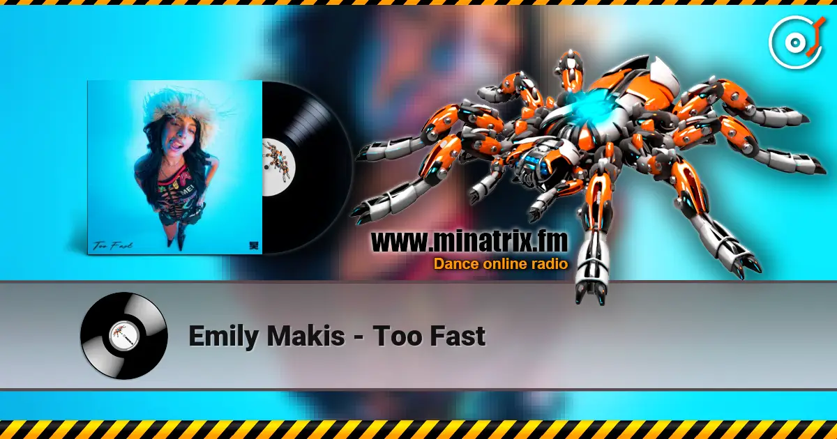 Emily Makis - Too Fast жоғары сапада онлайн тыңдау | Minatrix.FM