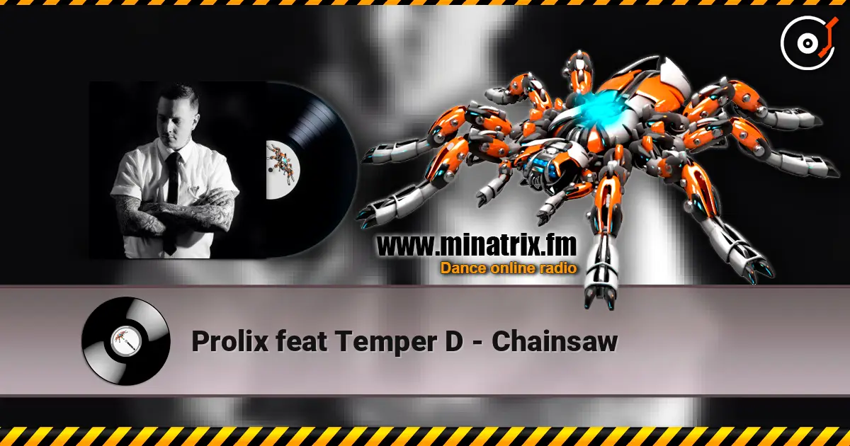 Prolix feat Temper D - Chainsaw 高品质在线收听 | Minatrix.FM