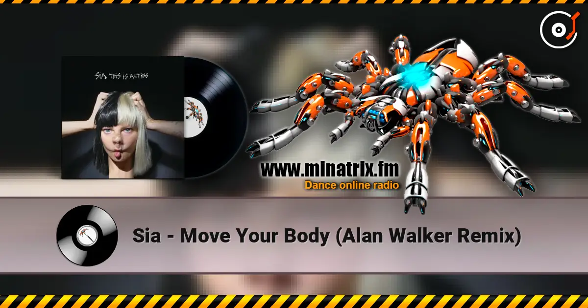 Sia - Move Your Body (Alan Walker Remix) жоғары сапада онлайн тыңдау | Minatrix.FM