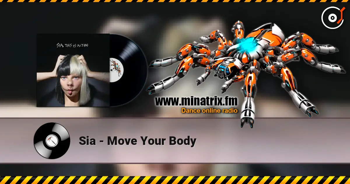 Sia - Move Your Body жоғары сапада онлайн тыңдау | Minatrix.FM