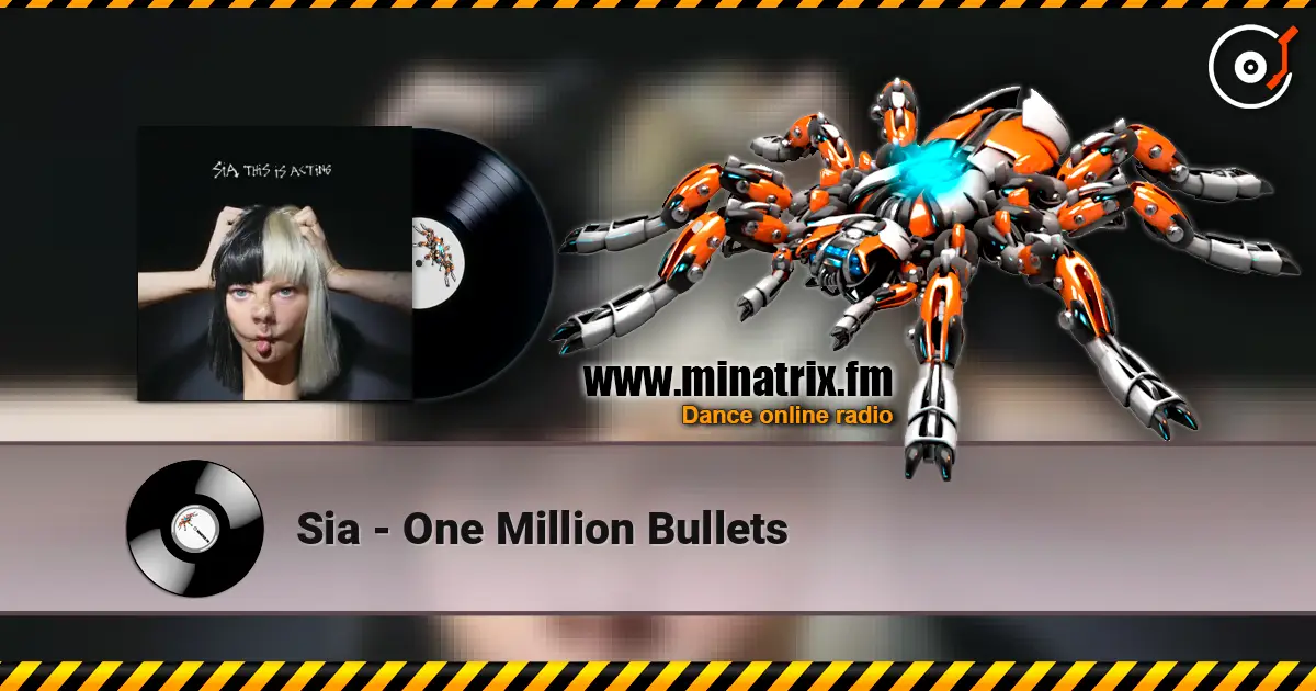 Sia - One Million Bullets жоғары сапада онлайн тыңдау | Minatrix.FM