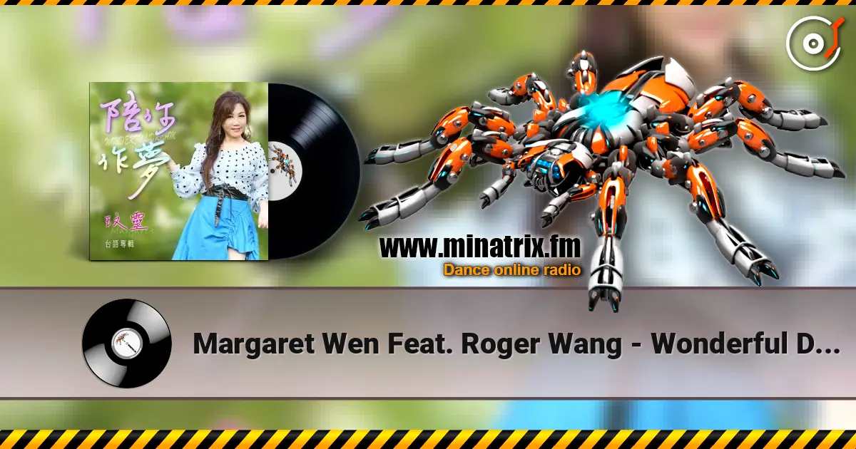 Margaret Wen Feat. Roger Wang - Wonderful Dream жоғары сапада онлайн тыңдау | Minatrix.FM