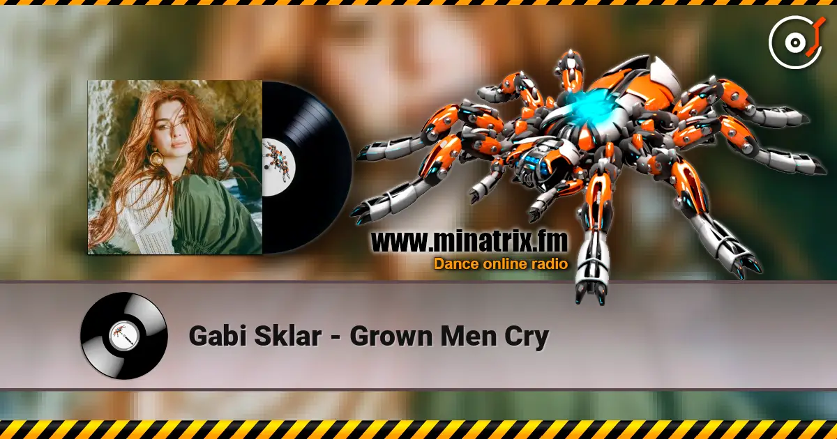 Gabi Sklar - Grown Men Cry жоғары сапада онлайн тыңдау | Minatrix.FM