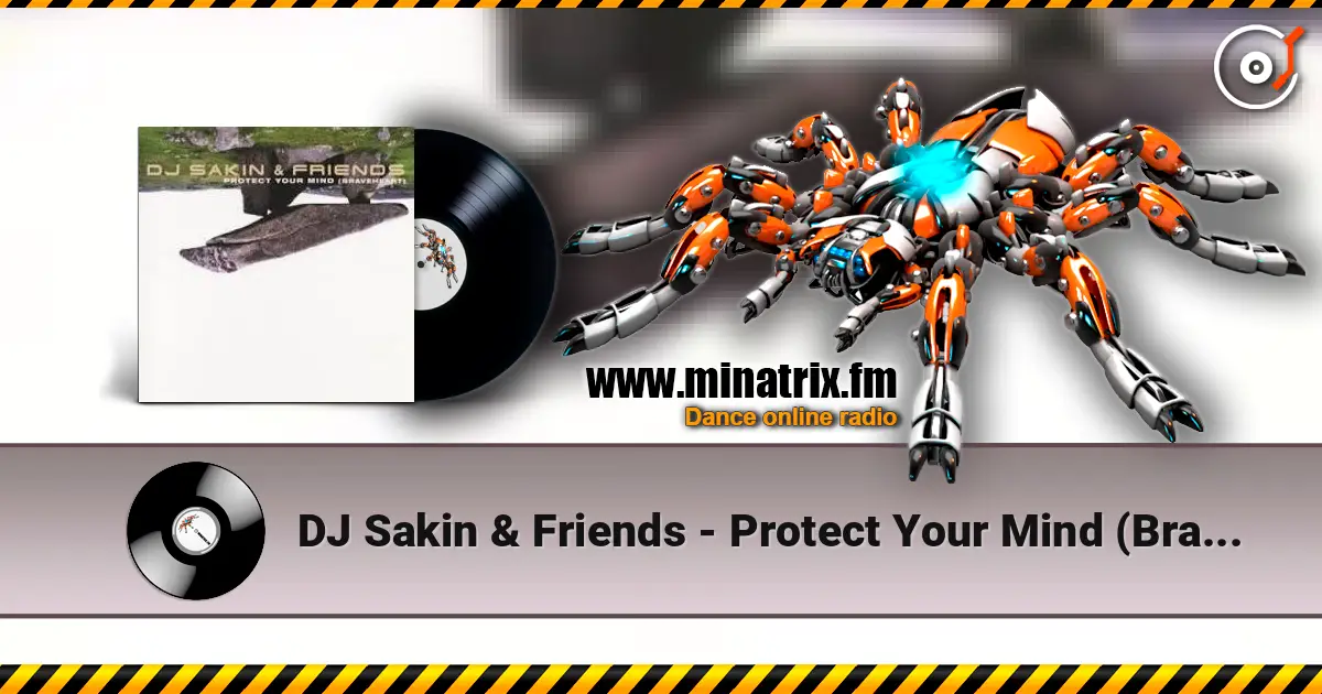 DJ Sakin & Friends - Protect Your Mind (Braveheart) (Vocal Radio Mix) жоғары сапада онлайн тыңдау | Minatrix.FM