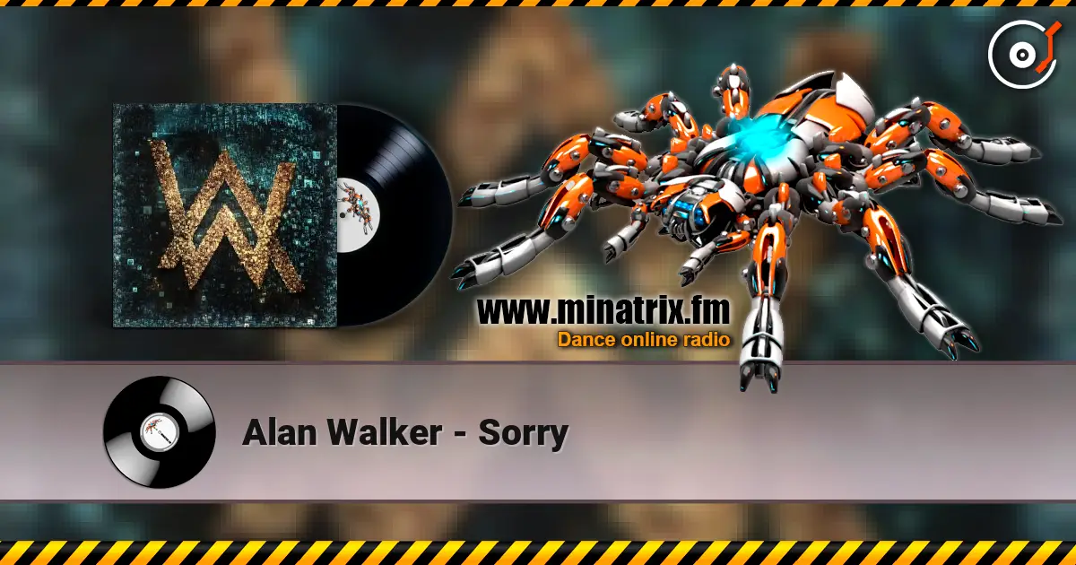 Alan Walker - Sorry жоғары сапада онлайн тыңдау | Minatrix.FM