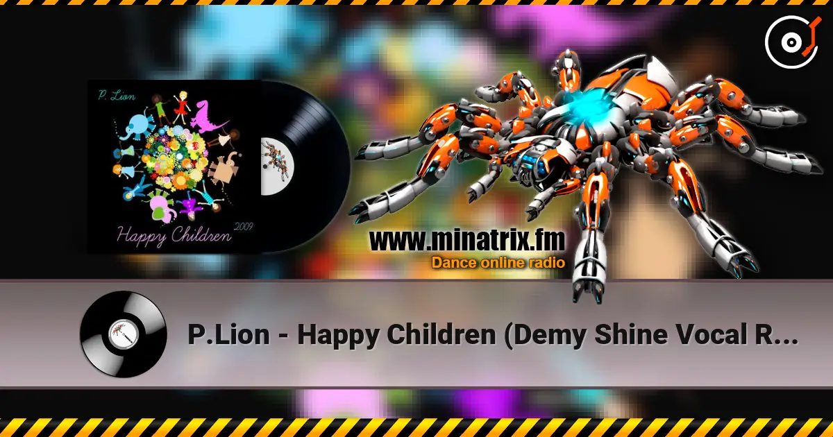 P.Lion - Happy Children (Demy Shine Vocal Remix) жоғары сапада онлайн тыңдау | Minatrix.FM