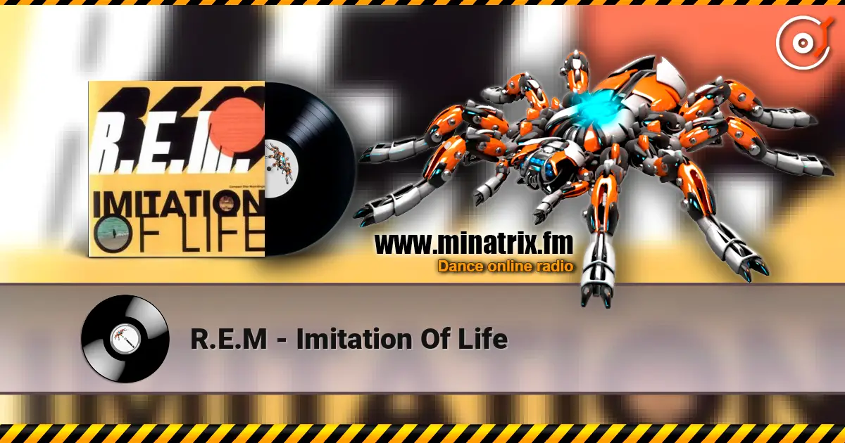 R.E.M - Imitation Of Life жоғары сапада онлайн тыңдау | Minatrix.FM