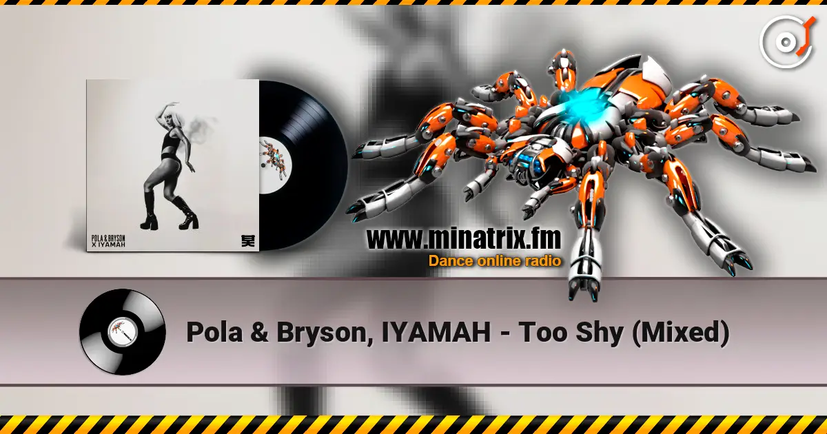 Pola & Bryson, IYAMAH - Too Shy (Mixed) 高品质在线收听 | Minatrix.FM