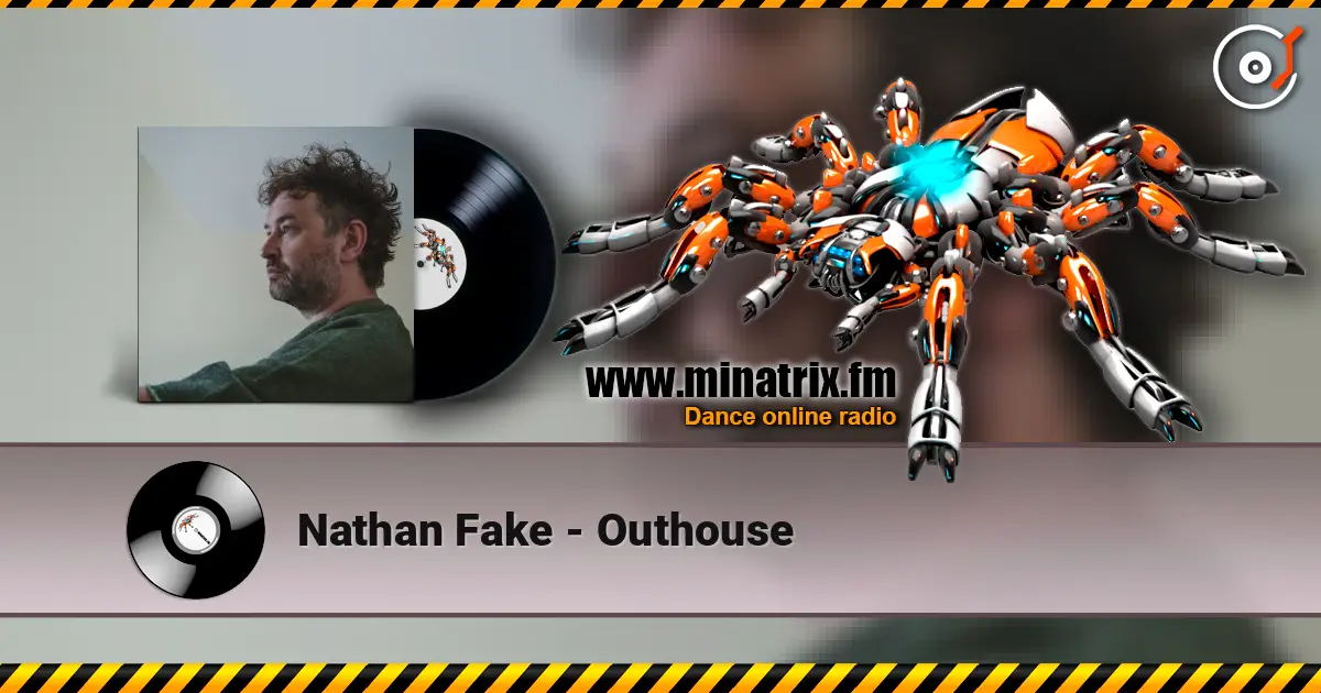 Nathan Fake - Outhouse жоғары сапада онлайн тыңдау | Minatrix.FM